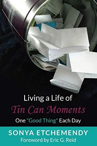 Living a Life of Tin Can Moments One "Good Thing" Each Day