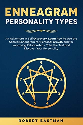 Enneagram Personality Types An Adventure in Self-Discovery. Learn How to Use the Sacred Enneagram for Personal Growth and for Improving Relationships. Realize the Test and Find Out Your Personality