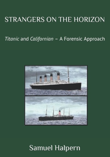 Strangers on the Horizon Titanic and Californian - a Forensic Approach