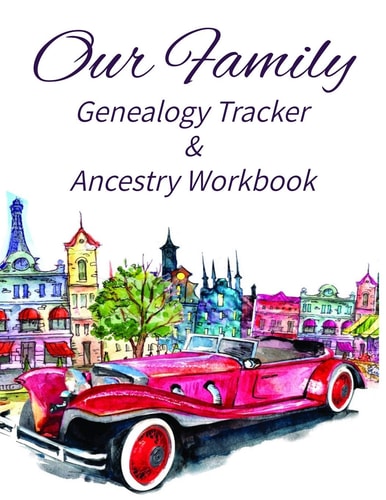 Our Family Genealogy Tracker & Ancestry Workbook Research Family Heritage and Track Ancestry in This Genealogy Workbook 8x10 � 90 Pages