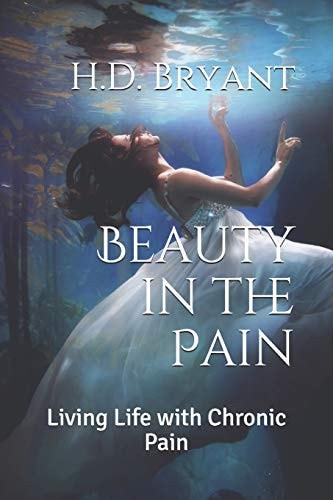 Beauty in the Pain Living Life with Chronic Pain