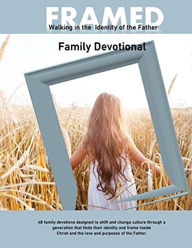 Framed Walking in the Identity of the Father Family Devotional