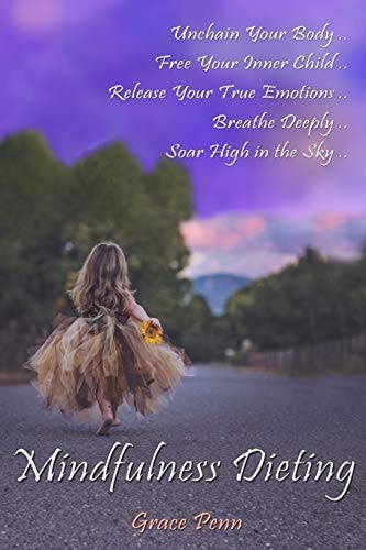 Mindfulness Dieting Unchain Your Body. Free Your Inner Child. Release Your True Emotions. Breathe Deeply. Soar High in the Sky.