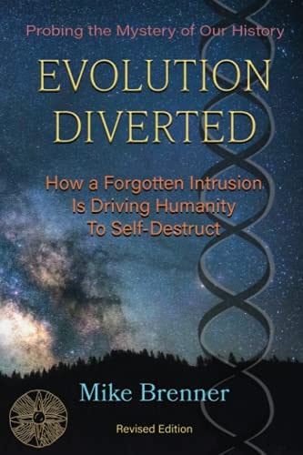 Evolution Diverted How an Altered Genetic Origin Is Driving Us to Self-Destruct