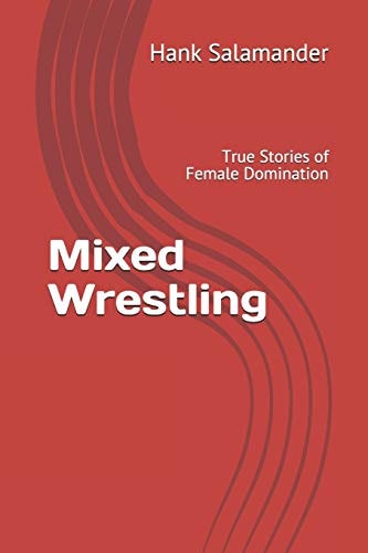 Mixed Wrestling True Stories of Female Domination
