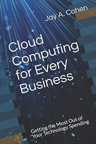 Cloud Computing for Every Business Getting the Most Out of Your Technology Spending