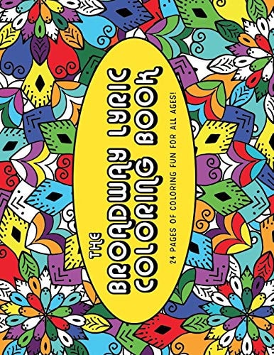 The Broadway Lyric Coloring Book 24 Coloring Pages of Fun for All Ages