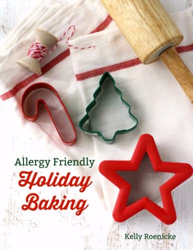 Allergy Friendly Holiday Baking Festive Top 8 Free Treats for All to Enjoy!