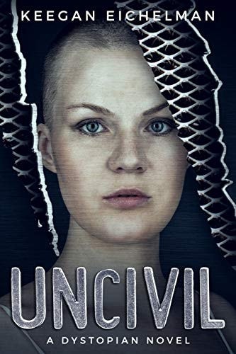 Uncivil A Dystopian Novel
