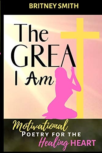 The Great I Am Motivational Poetry for the Healing Heart