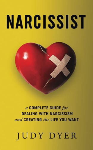 Narcissist A Complete Guide for Dealing with Narcissism and Creating the Life You Want