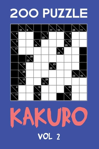 200 Puzzle Kakuro Vol 2 Cross Sums For Experts Puzzle Book, Hard,10x10, 2 Puzzles Per Page