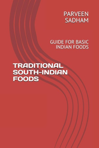 Traditional South-Indian Foods Guide for Basic Indian Foods