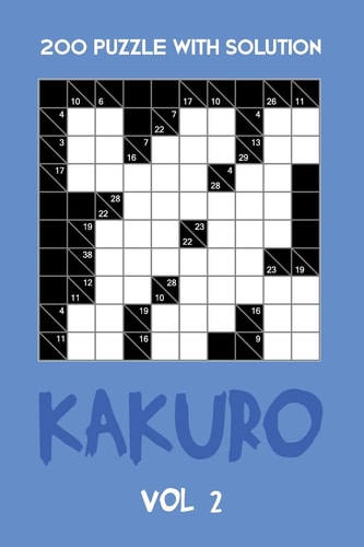 200 Puzzle With Solution Kakuro Vol 2 Cross Sums Puzzle Book, Hard,10x10, 2 Puzzles Per Page