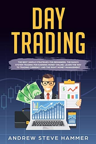 Day Trading The Crash Course Beginners' Guide Strategies to Trading Options and Stocks for a Living. Psychology and Money Management for Making Money and Passive Income Profits