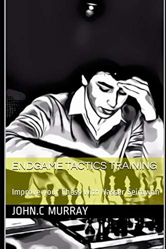 Endgame Tactics Training Improve Your Chess with Yasser Seirawan