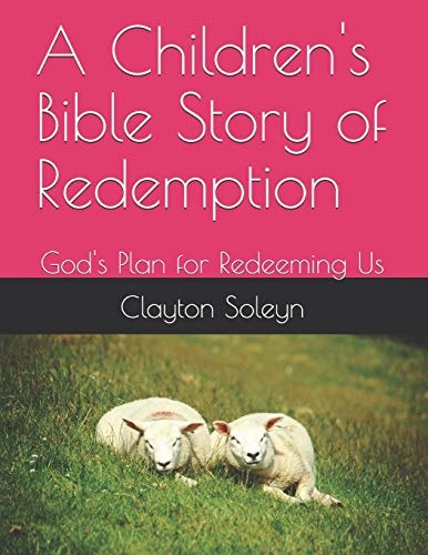 A Children's Bible Story of Redemption God's Plan for Redeeming Us