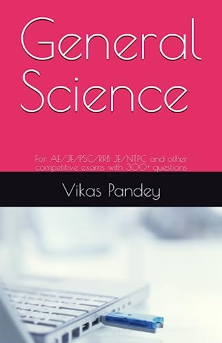 General Science For AE/JE/PSC/RRB JE/NTPC and Other Competitive Exams with 300+ Questions