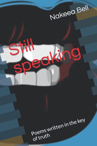 Still Speaking Poems Written in the Key of Truth