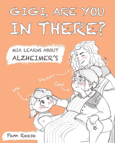 Gigi, Are You In There? Mia Learns About Alzheimer's