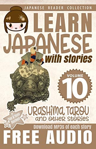Learn Japanese with Stories Volume 10 Urashima Tarou The Easy Way to Read, Listen, and Learn from Japanese Folklore, Tales, and Stories