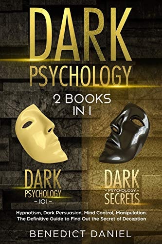 Dark Psychology 2 BOOKS IN 1. Dark Psychology 101 + Dark Psychology Secrets. Hypnotism, Dark Persuasion, Mind Control, Manipulation. The Definitive Guide to Find Out the Secret of Deception