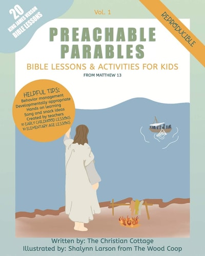 Preachable Parables Bible Lessons and Activities for Kids from Matthew 13