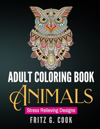 Adult Coloring Book: Animals Stress Relieving Designs
