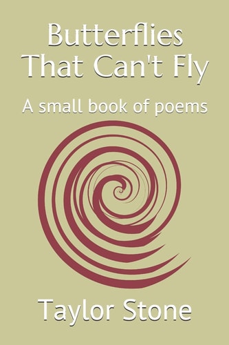Butterflies That Can't Fly A Small Book of Poems