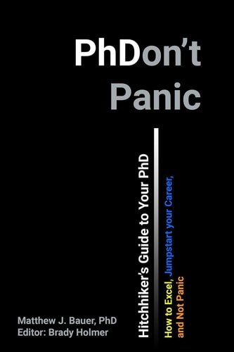 Hitchhiker's Guide to Your PhD How to Excel, Jump Start Your Career, and Not Panic