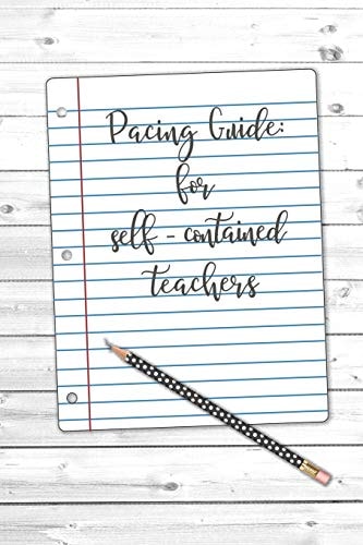 Pacing Guide For Self-Contained Teachers: Weekly - 6 X 9" - 110 Pages - Matte Cover