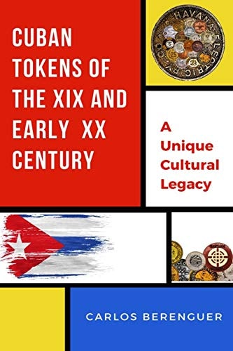 Cuban Tokens of the XIX and Early XX Centuries (B&W) a Unique Cultural Legacy