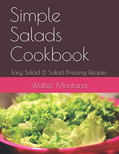 Simple Salads Cookbook Easy Salad & Salad Dressing Recipes