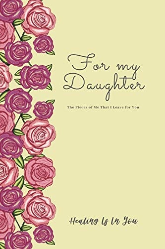 For My Daughter (Yellow Cover) The Pieces of Me That I Leave for You