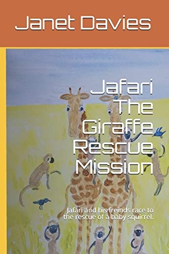 Jafari The Giraffe Rescue Mission Jafari and His Freinds Race to the Rescue of a Baby Squirrel.
