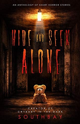 Hide and Seek Alone An Anthology of Short Horror Stories