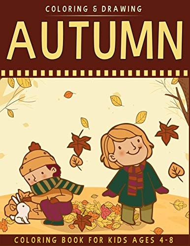 Autumn Coloring Book for Kids Ages 4-8 A Collection of Fun and Cute Autumn Coloring Pages for Kids Ages 4-8 - Autumn Drawing Book for Kids - Autumn Gift for Children