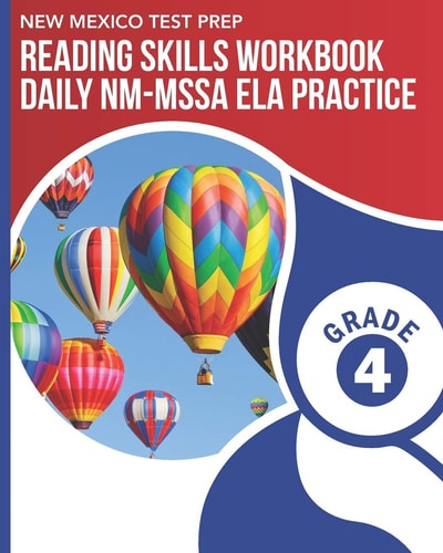 NEW MEXICO TEST PREP Reading Skills Workbook Daily NM-MSSA ELA Practice Grade 4 Practice for the NM-MSSA English Language Arts Tests