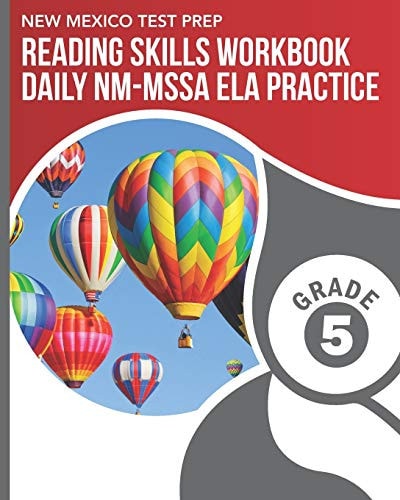 NEW MEXICO TEST PREP Reading Skills Workbook Daily NM-MSSA ELA Practice Grade 5 Practice for the NM-MSSA English Language Arts Tests