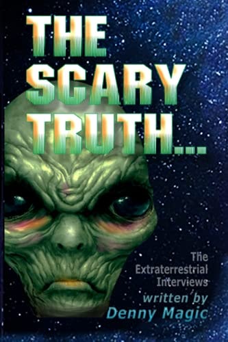 The Scary Truth The Alien Interviews