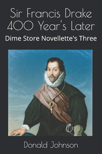 Sir Francis Drake 400 Year's Later Dime Store Novellette's Three