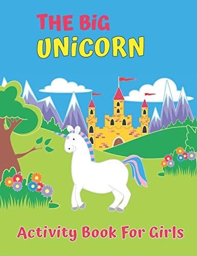 The Big Unicorn Activity Book For Girls My First Big Book of Coloring