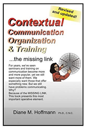 Contextual Communication, Organization and Training Understanding Verbal and Non-Verbal Communication in a New Light and Meeting the Missing Link