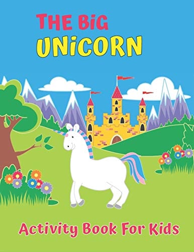The Big Unicorn Activity Book For Kids My First Big Book of Unicorns, My First Big Book of Coloring