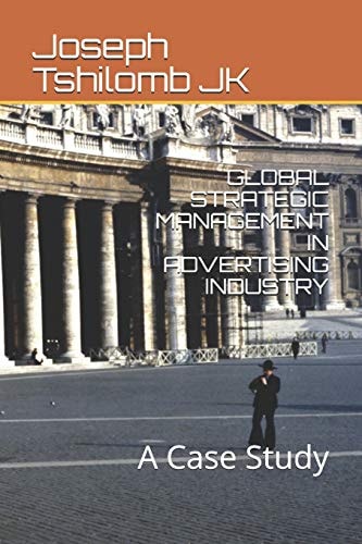 Global Strategic Management in Advertising Industry A Case Study