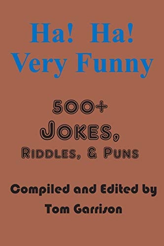Ha! Ha! Very Funny 500+ Jokes, RIddles, and Puns