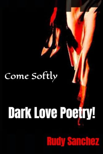 Come Softly Dark Love Poetry!