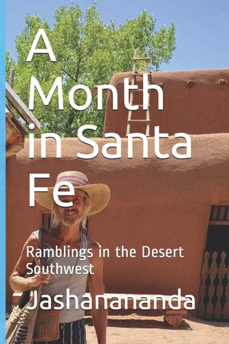 A Month in Santa Fe Ramblings in the Desert Southwest