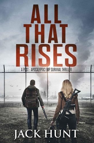 All That Rises A Post-Apocalyptic EMP Survival Thriller
