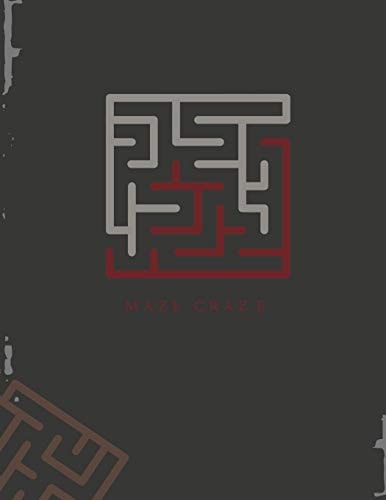Maze Puzzle Activity Books Build Your Dexterity, Problem Solving Skills and Confidence ( Maze Craze)